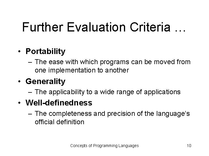 Further Evaluation Criteria … • Portability – The ease with which programs can be