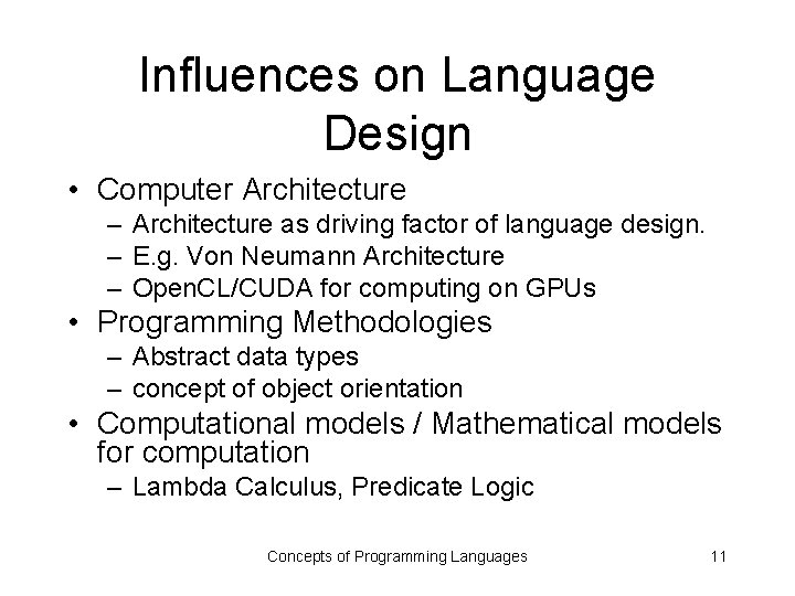 Influences on Language Design • Computer Architecture – Architecture as driving factor of language