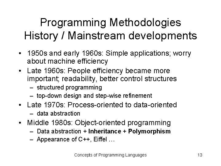 Programming Methodologies History / Mainstream developments • 1950 s and early 1960 s: Simple