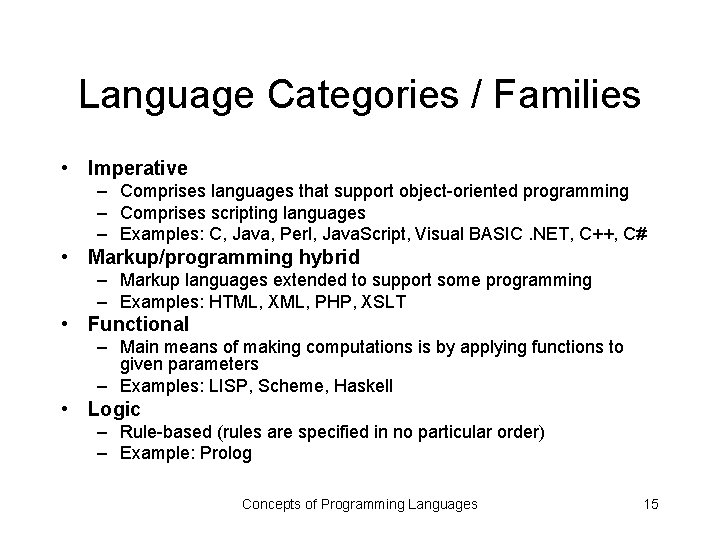 Language Categories / Families • Imperative – Comprises languages that support object-oriented programming –