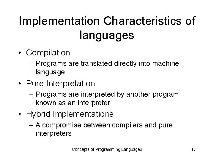 Implementation Characteristics of languages • Compilation – Programs are translated directly into machine language