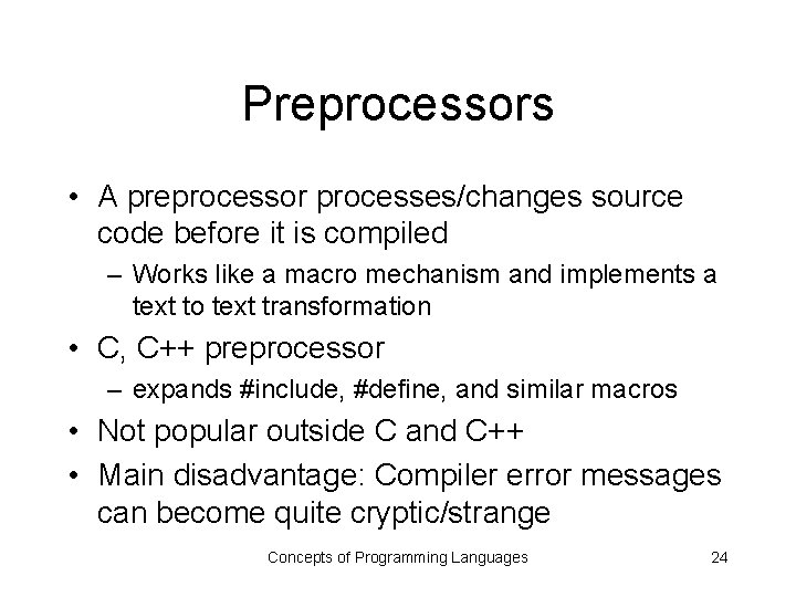 Preprocessors • A preprocessor processes/changes source code before it is compiled – Works like