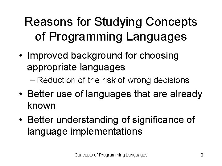 Reasons for Studying Concepts of Programming Languages • Improved background for choosing appropriate languages