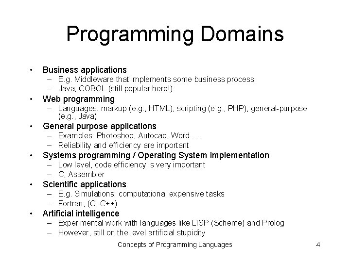 Programming Domains • Business applications – E. g. Middleware that implements some business process