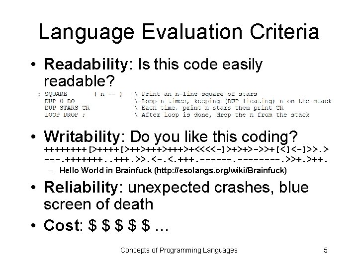 Language Evaluation Criteria • Readability: Is this code easily readable? • Writability: Do you