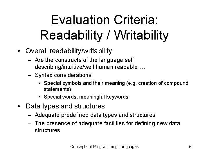 Evaluation Criteria: Readability / Writability • Overall readability/writability – Are the constructs of the