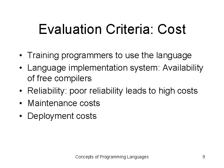 Evaluation Criteria: Cost • Training programmers to use the language • Language implementation system: