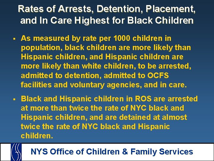 Rates of Arrests, Detention, Placement, and In Care Highest for Black Children § As