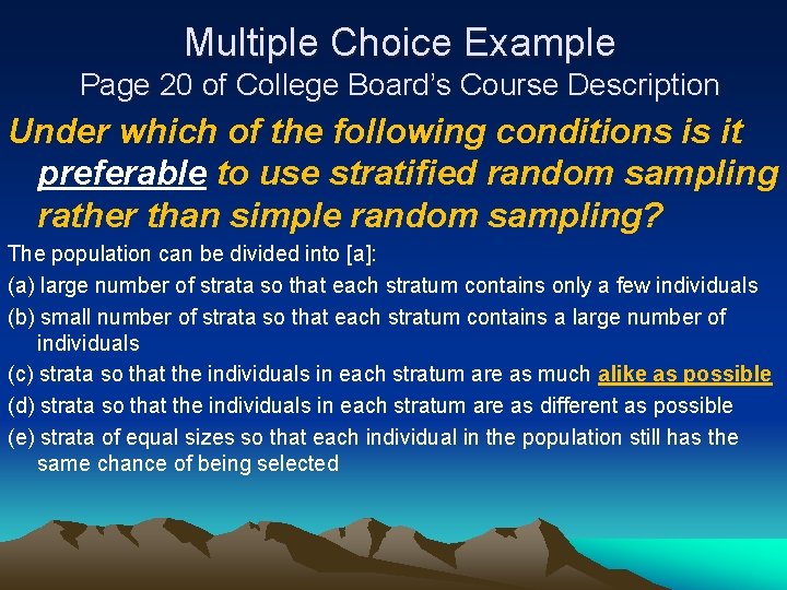 Multiple Choice Example Page 20 of College Board’s Course Description Under which of the