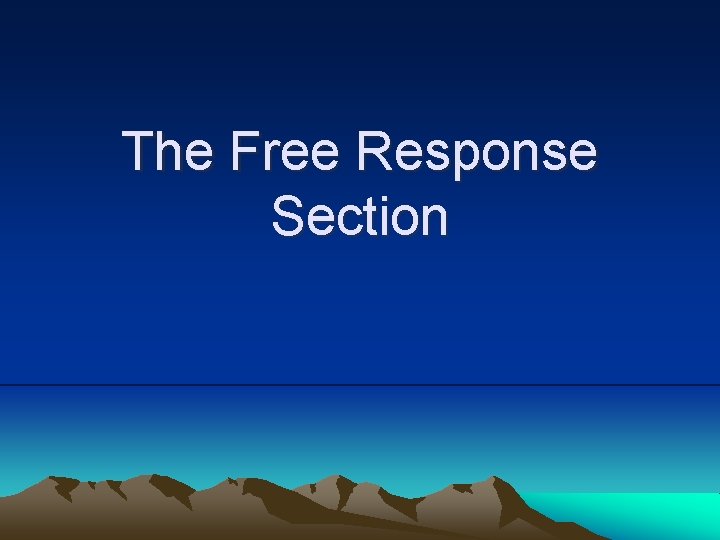 The Free Response Section 