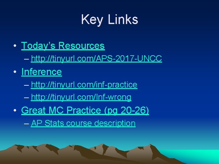 Key Links • Today’s Resources – http: //tinyurl. com/APS-2017 -UNCC • Inference – http: