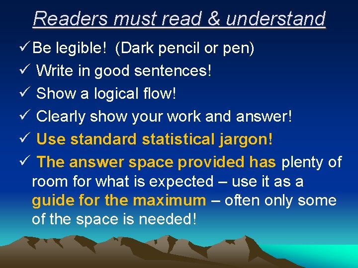 Readers must read & understand ü Be legible! (Dark pencil or pen) ü Write