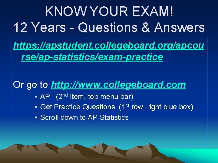 KNOW YOUR EXAM! 12 Years - Questions & Answers https: //apstudent. collegeboard. org/apcou rse/ap-statistics/exam-practice