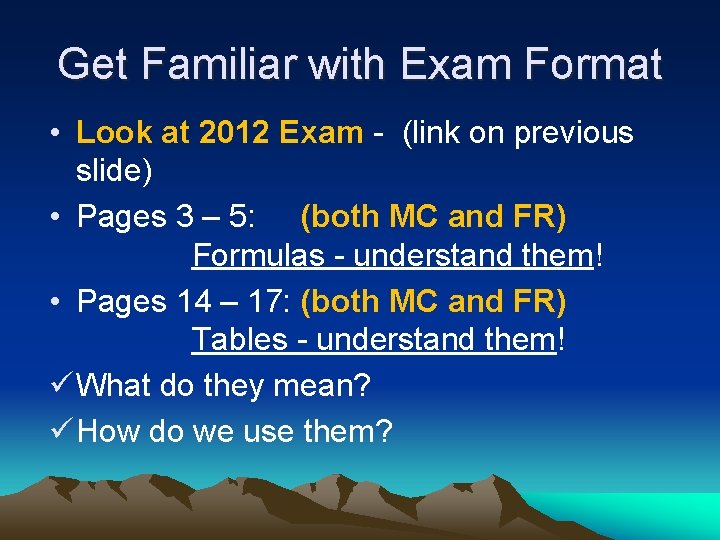 Get Familiar with Exam Format • Look at 2012 Exam - (link on previous