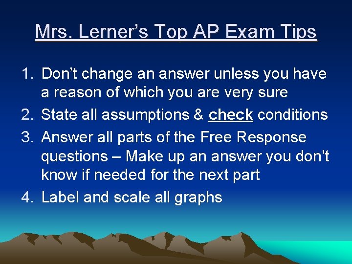 Mrs. Lerner’s Top AP Exam Tips 1. Don’t change an answer unless you have