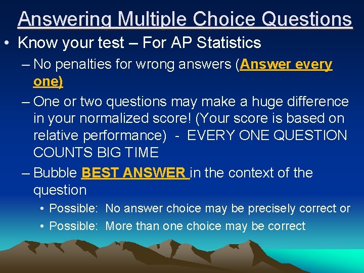 Answering Multiple Choice Questions • Know your test – For AP Statistics – No