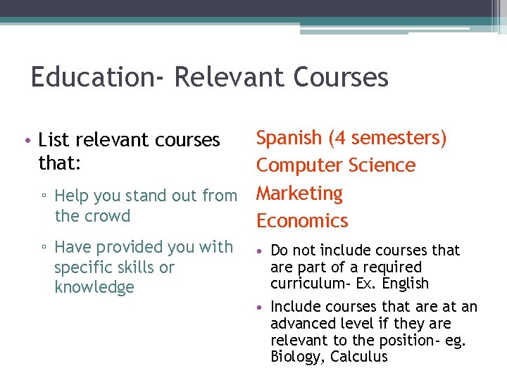 Education- Relevant Courses Spanish (4 semesters) Computer Science ▫ Help you stand out from Education- Relevant Courses Spanish (4 semesters) Computer Science ▫ Help you stand out from