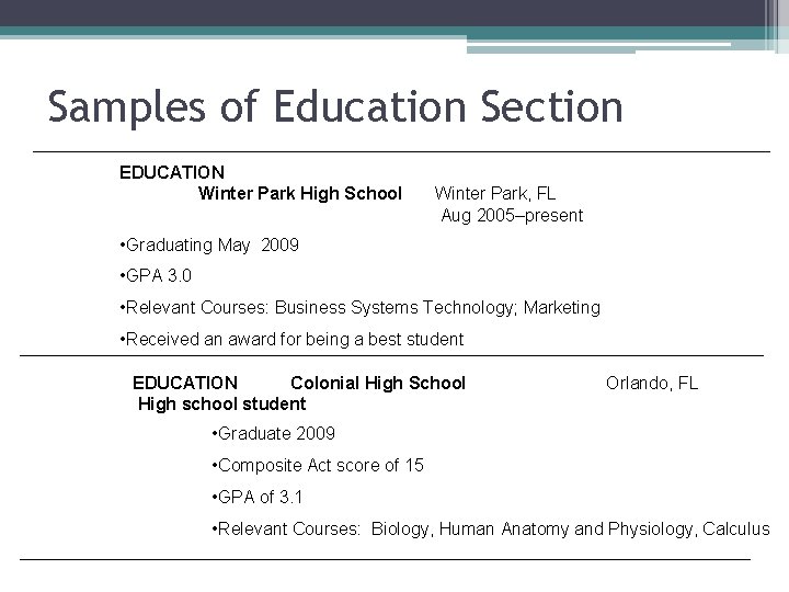 Samples of Education Section EDUCATION Winter Park High School Winter Park, FL Aug 2005–present Samples of Education Section EDUCATION Winter Park High School Winter Park, FL Aug 2005–present