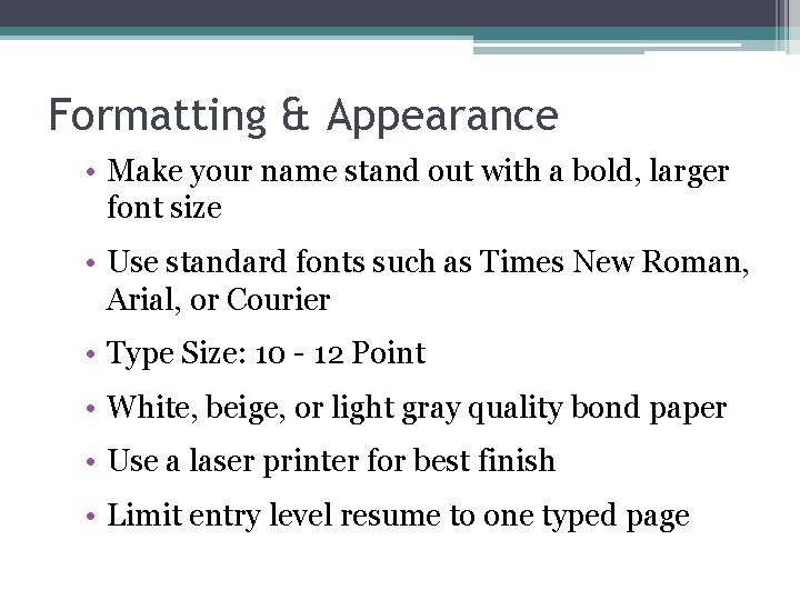 Formatting & Appearance • Make your name stand out with a bold, larger font Formatting & Appearance • Make your name stand out with a bold, larger font