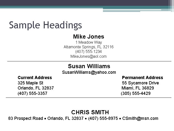 Sample Headings Mike Jones 1 Meadow Way Altamonte Springs, FL 32116 (407) 555 -1234 Sample Headings Mike Jones 1 Meadow Way Altamonte Springs, FL 32116 (407) 555 -1234