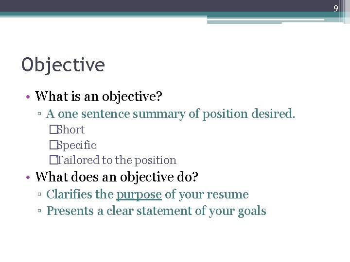 9 Objective • What is an objective? ▫ A one sentence summary of position 9 Objective • What is an objective? ▫ A one sentence summary of position