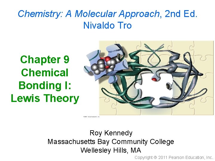 Chemistry: A Molecular Approach, 2 nd Ed. Nivaldo Tro Chapter 9 Chemical Bonding I: