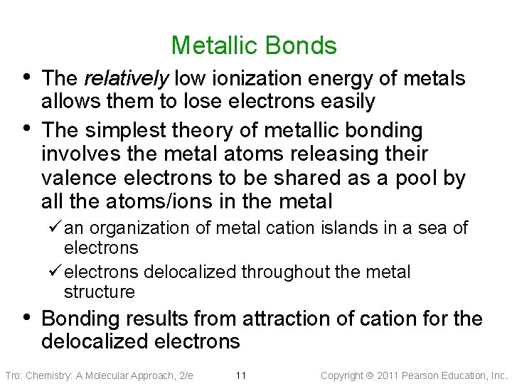 Metallic Bonds • The relatively low ionization energy of metals • allows them to