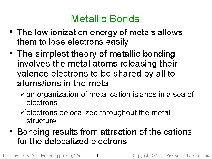Metallic Bonds • The low ionization energy of metals allows • them to lose
