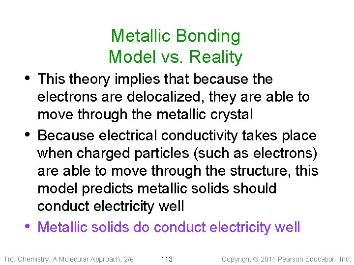 Metallic Bonding Model vs. Reality • This theory implies that because the • •