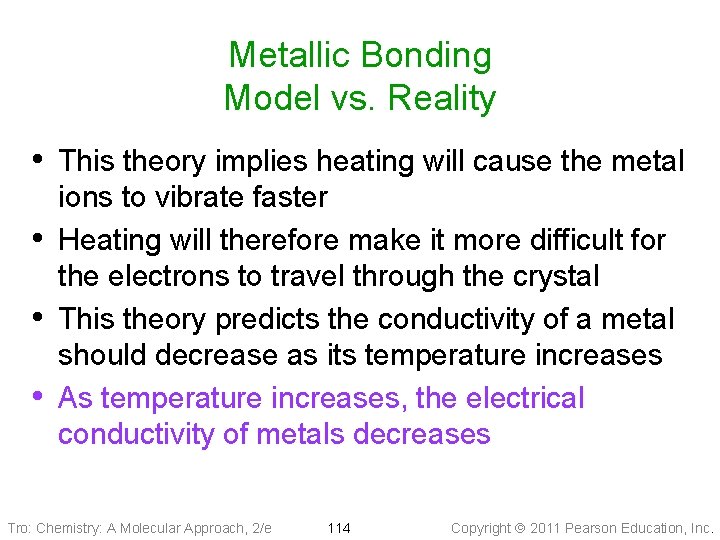 Metallic Bonding Model vs. Reality • This theory implies heating will cause the metal