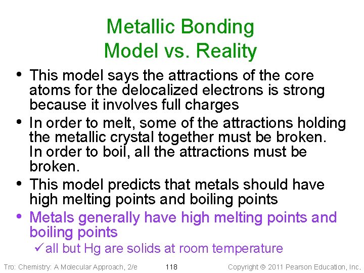 Metallic Bonding Model vs. Reality • This model says the attractions of the core