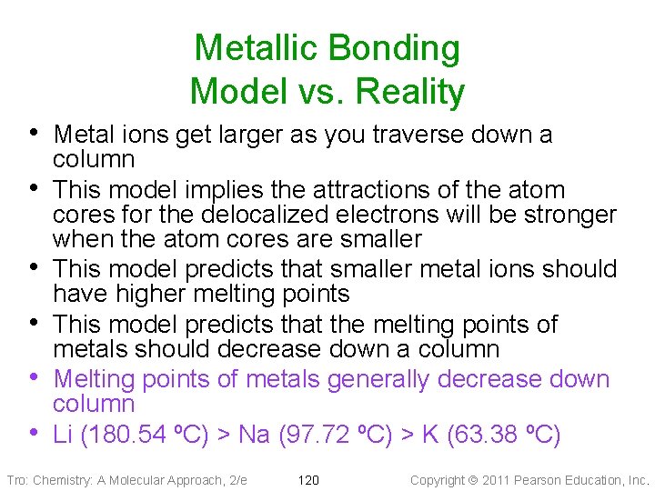 Metallic Bonding Model vs. Reality • Metal ions get larger as you traverse down