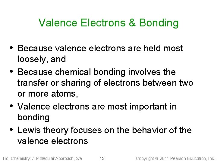 Valence Electrons & Bonding • Because valence electrons are held most • • •
