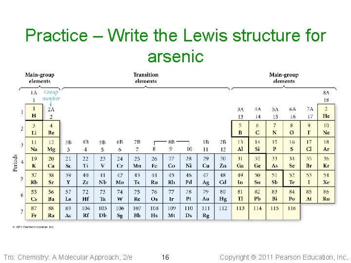 Practice – Write the Lewis structure for arsenic Tro: Chemistry: A Molecular Approach, 2/e