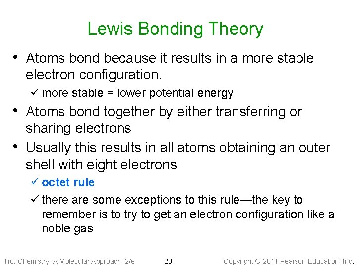 Lewis Bonding Theory • Atoms bond because it results in a more stable electron