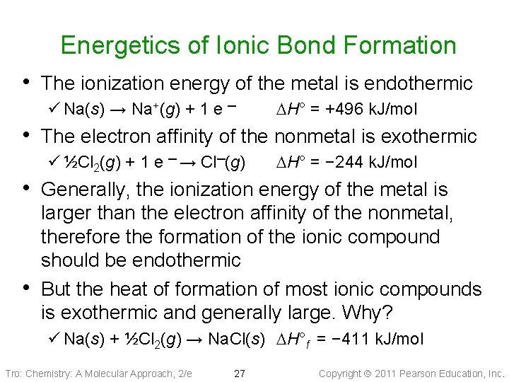Energetics of Ionic Bond Formation • The ionization energy of the metal is endothermic