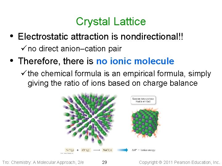 Crystal Lattice • Electrostatic attraction is nondirectional!! ü no direct anion–cation pair • Therefore,