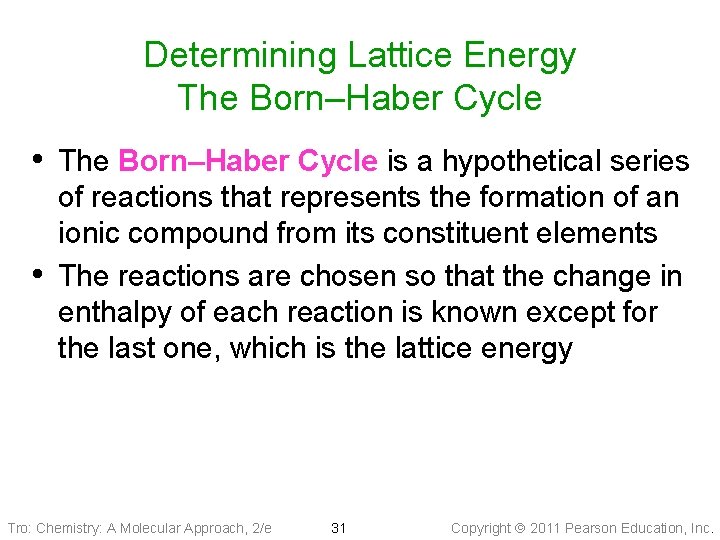 Determining Lattice Energy The Born–Haber Cycle • The Born–Haber Cycle is a hypothetical series