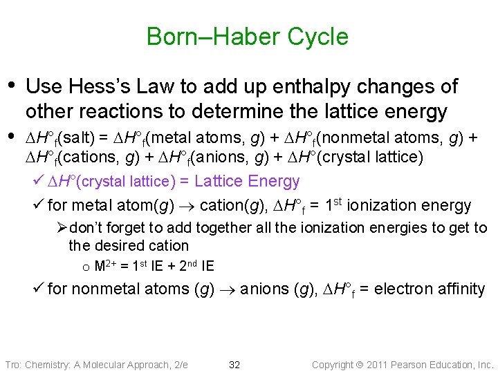 Born–Haber Cycle • Use Hess’s Law to add up enthalpy changes of other reactions
