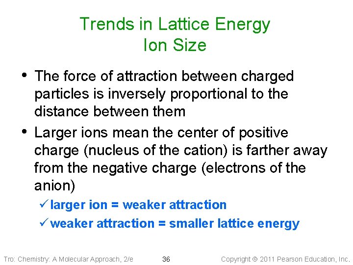 Trends in Lattice Energy Ion Size • The force of attraction between charged •
