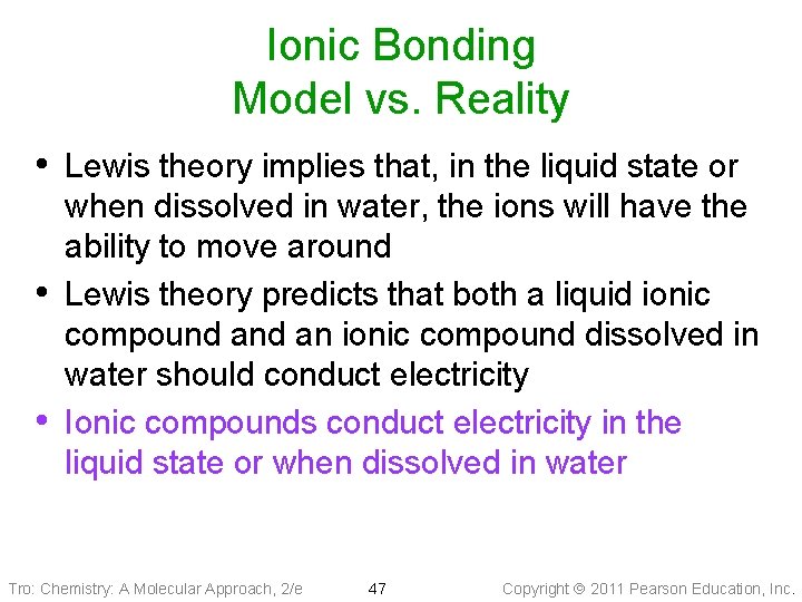 Ionic Bonding Model vs. Reality • Lewis theory implies that, in the liquid state