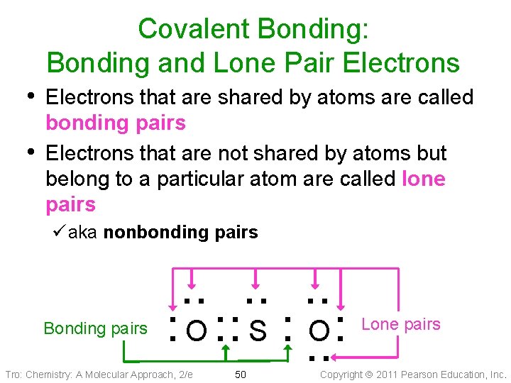 Covalent Bonding: Bonding and Lone Pair Electrons • Electrons that are shared by atoms