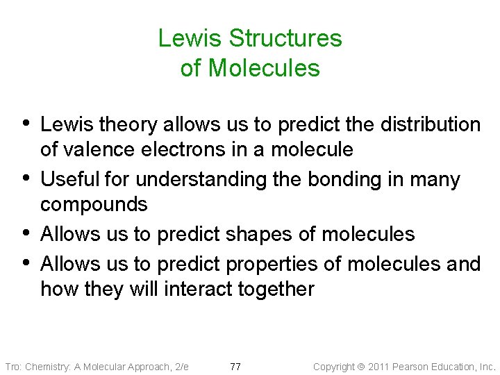 Lewis Structures of Molecules • Lewis theory allows us to predict the distribution •