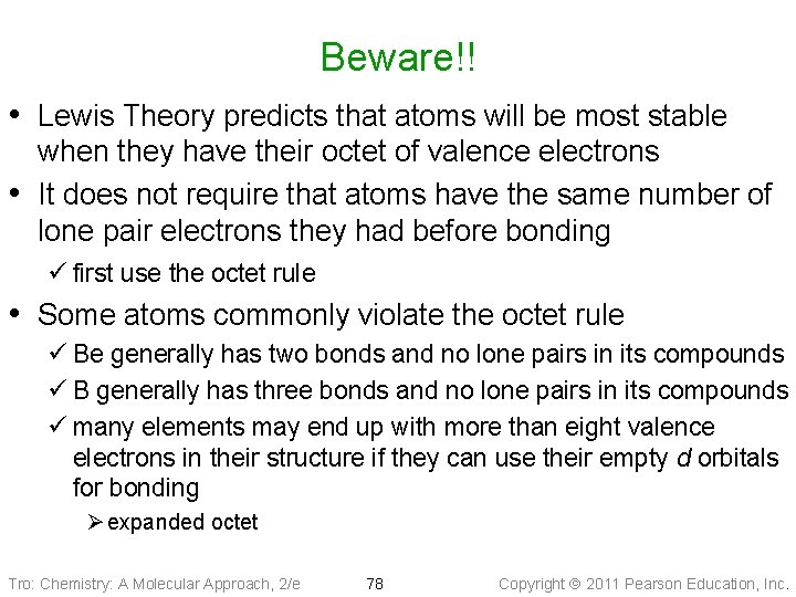 Beware!! • Lewis Theory predicts that atoms will be most stable • when they
