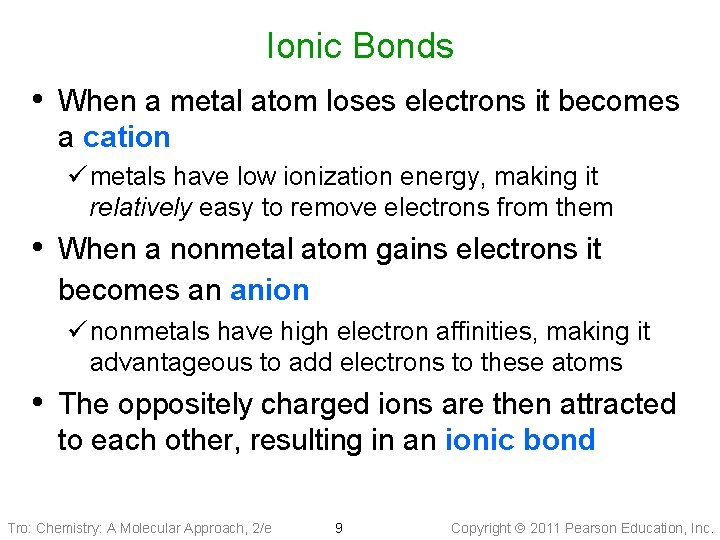 Ionic Bonds • When a metal atom loses electrons it becomes a cation ü