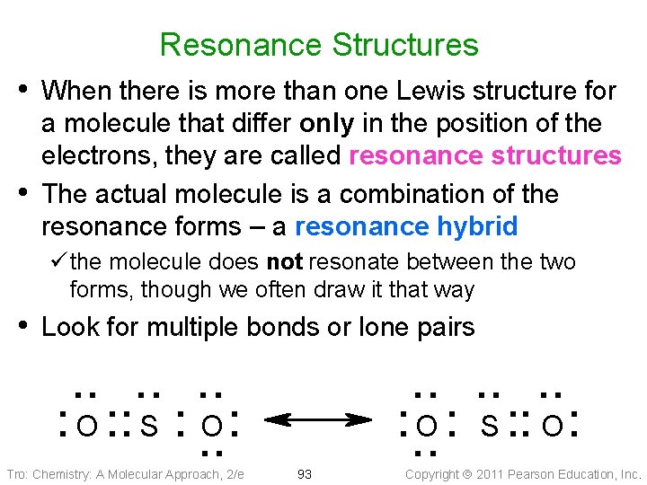 Resonance Structures • When there is more than one Lewis structure for • a