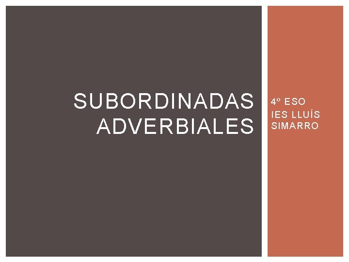SUBORDINADAS ADVERBIALES 4º ESO IES LLUÍS SIMARRO 