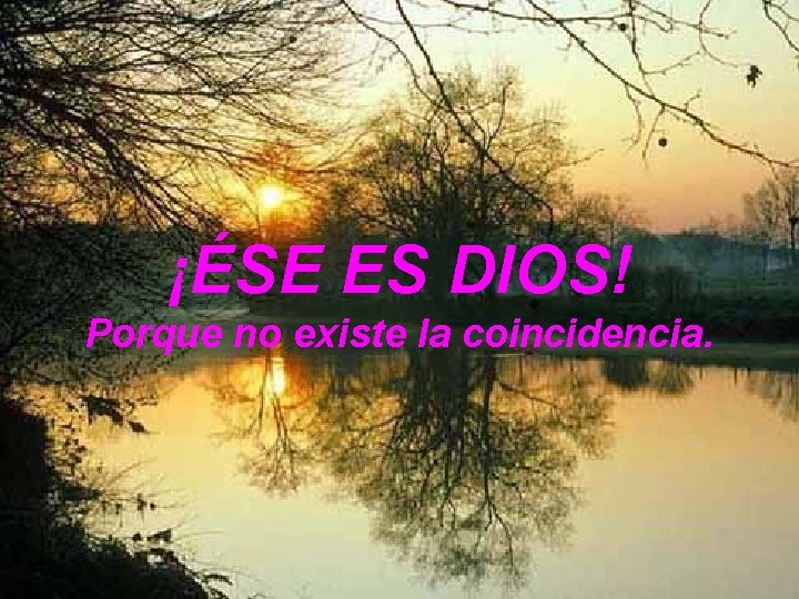 ¡ÉSE ES DIOS! Porque no existe la coincidencia. 