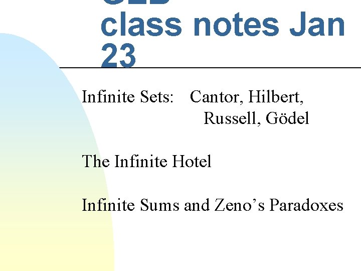 GEB class notes Jan 23 Infinite Sets: Cantor, Hilbert, Russell, Gödel The Infinite Hotel