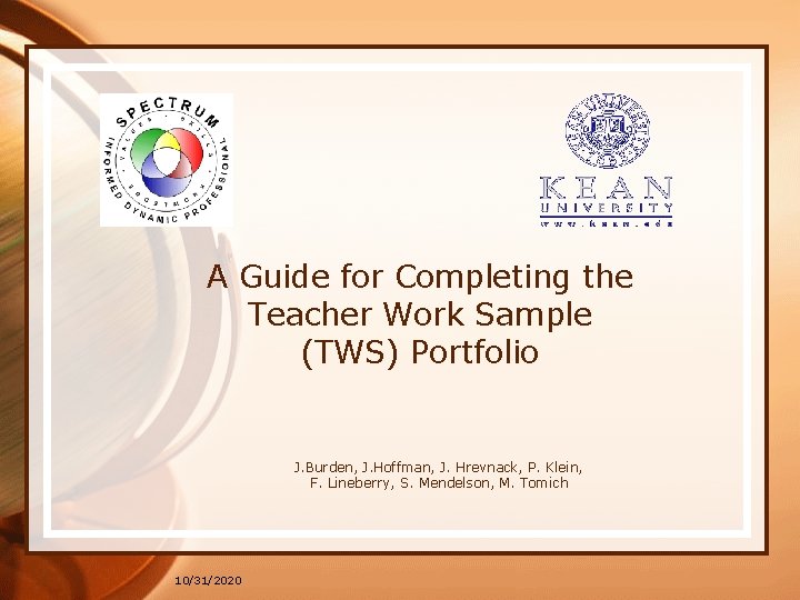 A Guide for Completing the Teacher Work Sample (TWS) Portfolio J. Burden, J. Hoffman,